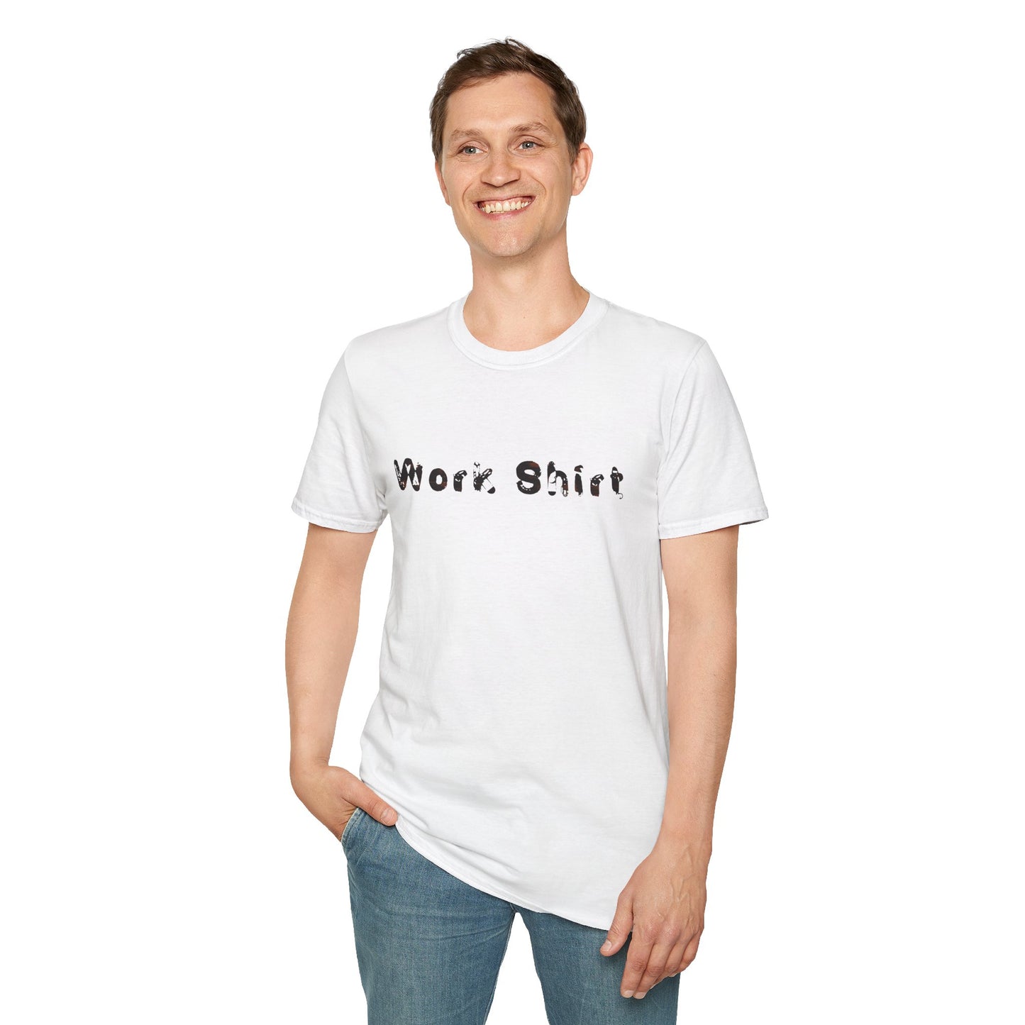 Work Shirt Humor - Unisex - Softstyle T-Shirt